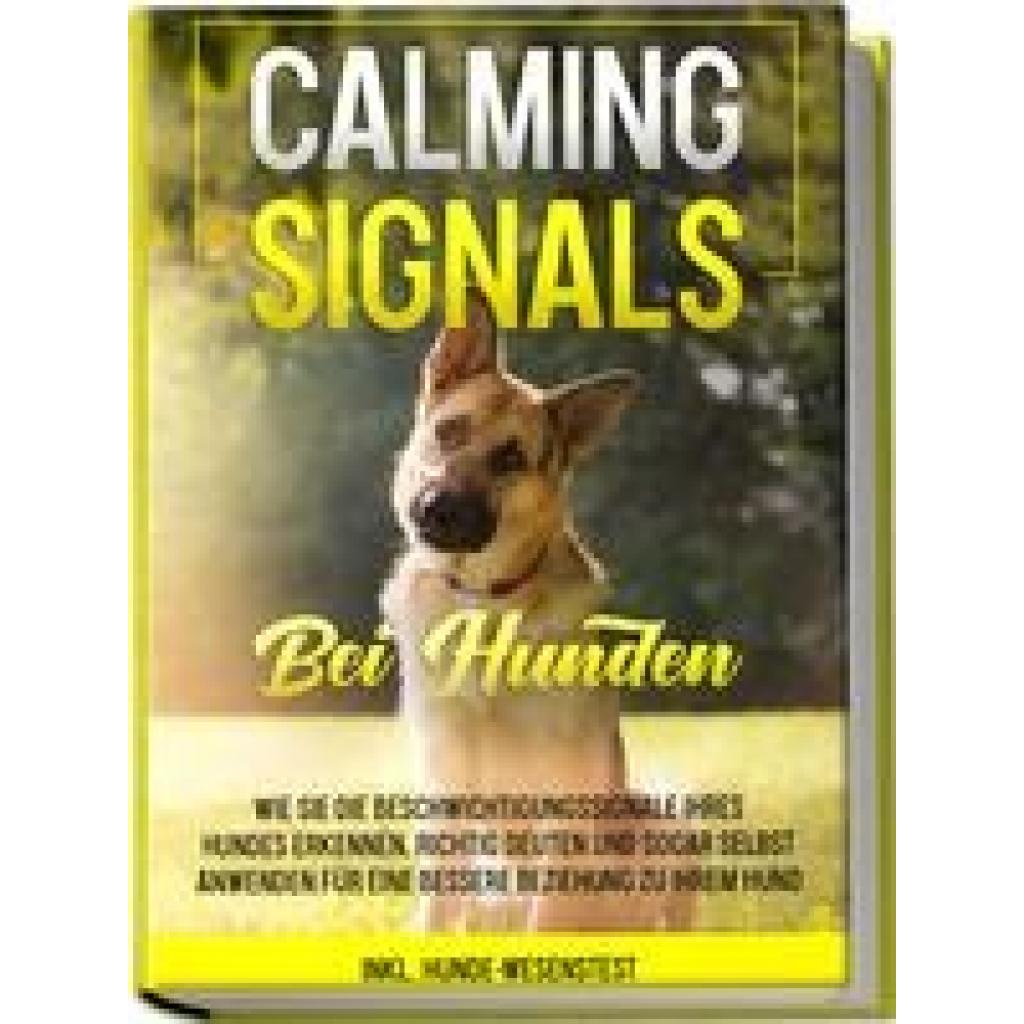 9783969300695 - Rittberg Anna-Lena Calming Signals bei Hunden Wie Sie die Beschwichtigungssignale Ihres Hundes erkennen richtig deuten und sogar selbst anwenden für eine bessere Beziehung zu Ihrem Hund | inkl Hunde-Wesenstest