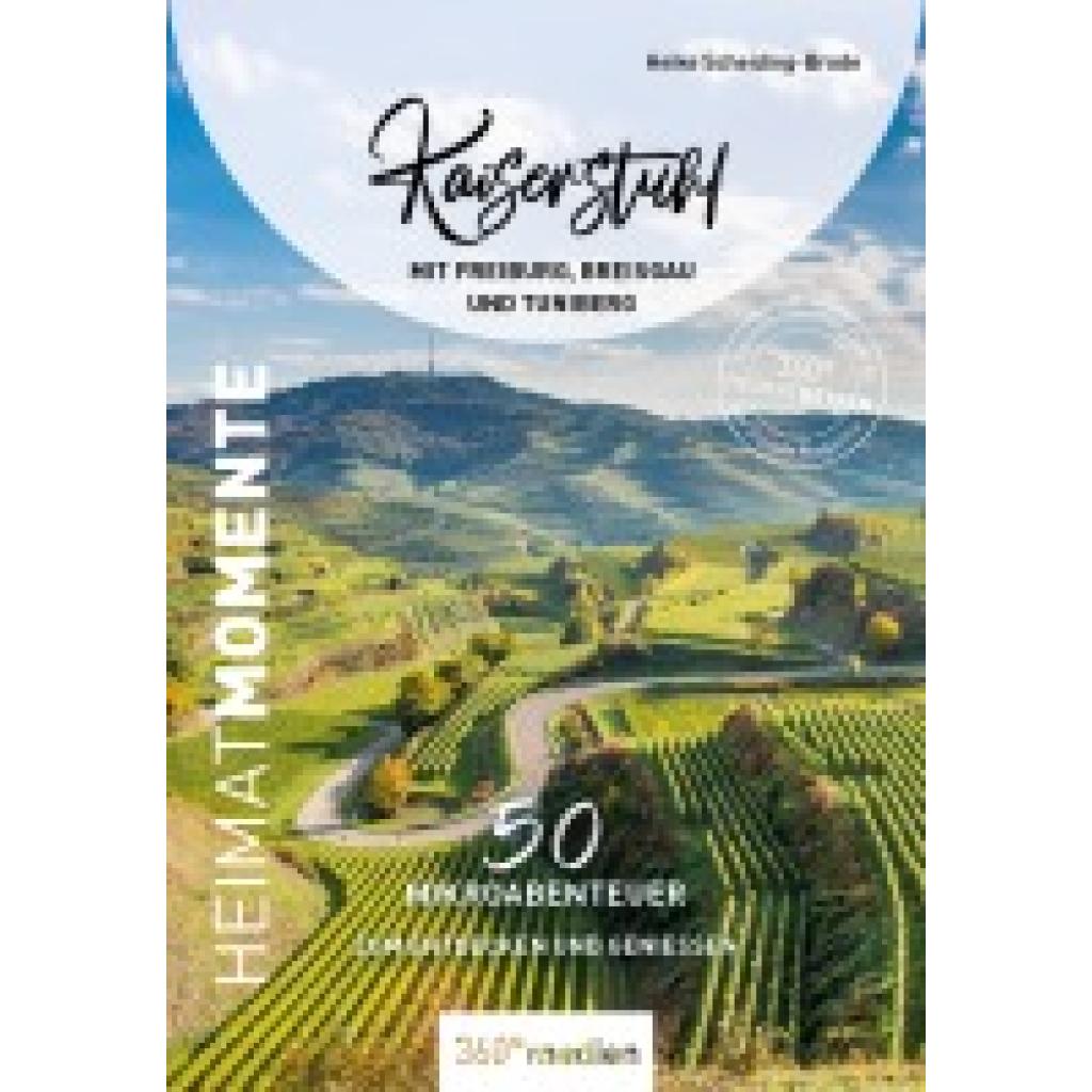 9783968553856 - HeimatMomente   Kaiserstuhl mit Freiburg Breisgau und Tuniberg - HeimatMomente - Heike Scheiding-Brode Kartoniert (TB)