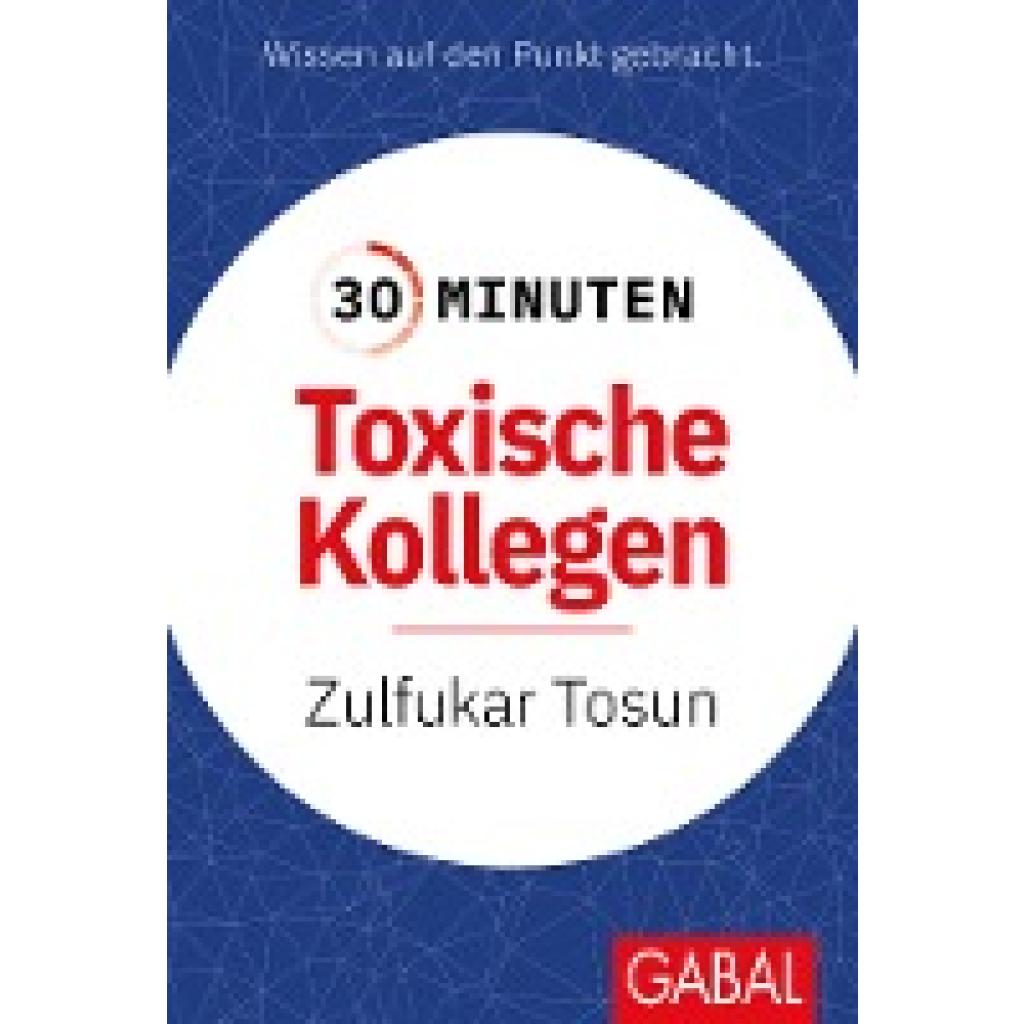 9783967391336 - 30 Minuten Toxische Kollegen - Zulfukar Tosun Kartoniert (TB)