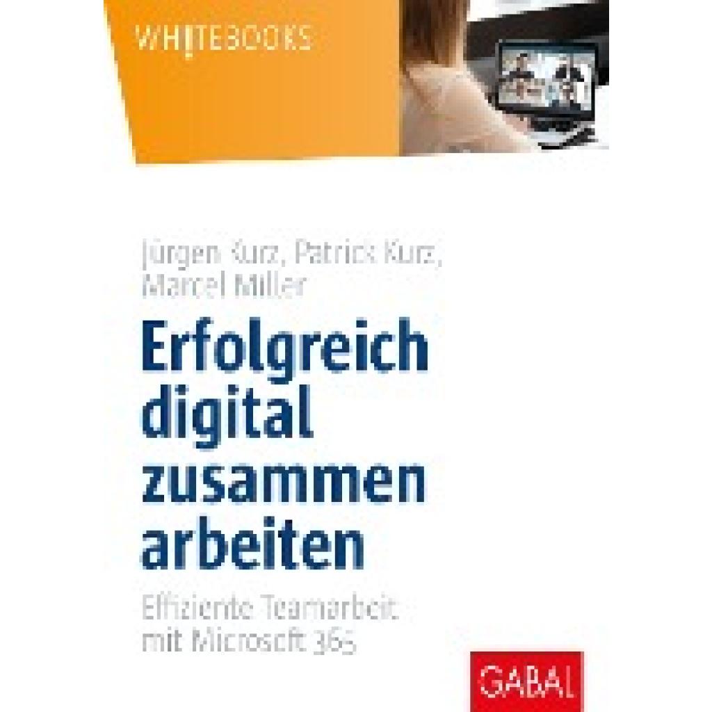9783967390247 - Erfolgreich digital zusammen arbeiten - Jürgen Kurz Patrick Kurz Marcel Miller Gebunden 9783967390247 - Erfolgreich digital zusammen arbeiten - Jürgen Kurz Patrick Kurz Marcel Miller Gebunden
