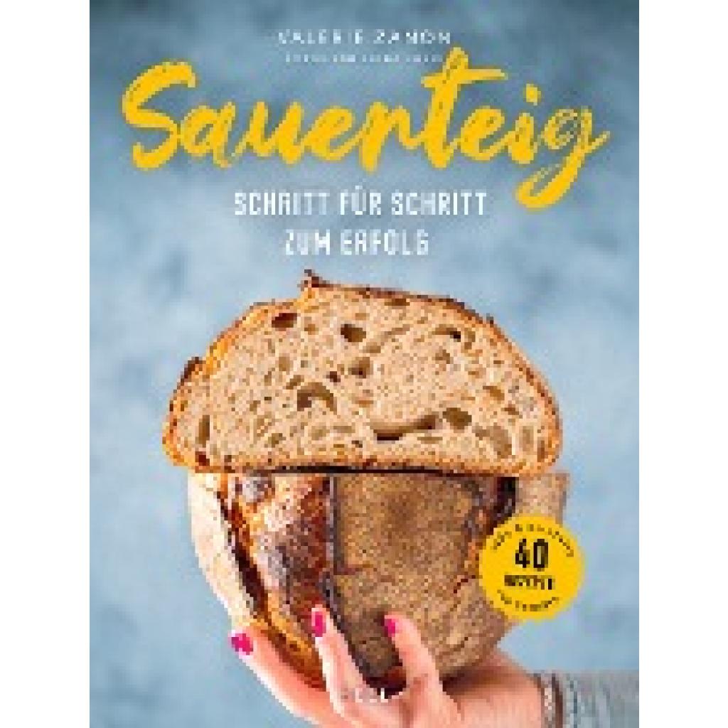 Sauerteig - Schritt für Schritt zum Erfolg (Zanon, Valérie)