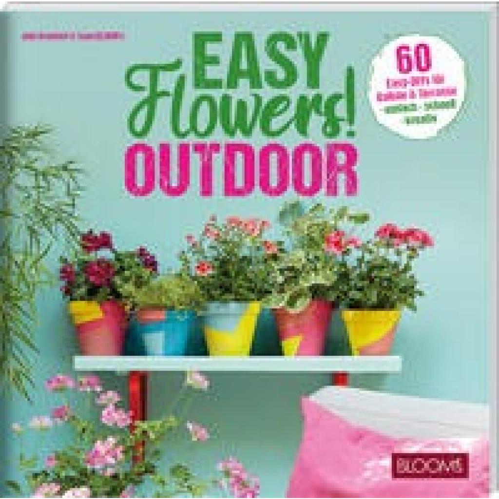 Bramhoff, Julia: Easy Flowers! Outdoor