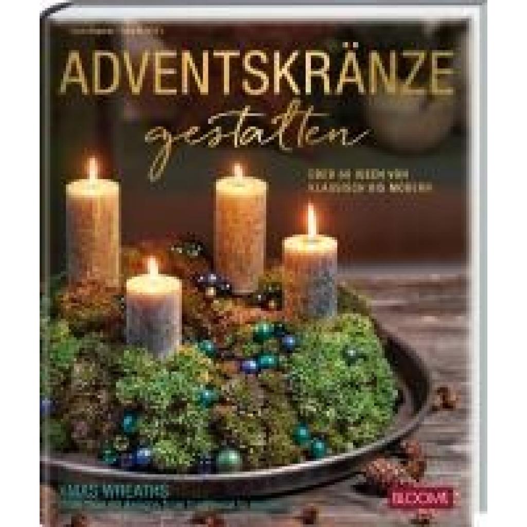 Adventskränze gestalten (Team BLOOM's~Wagener, Klaus)