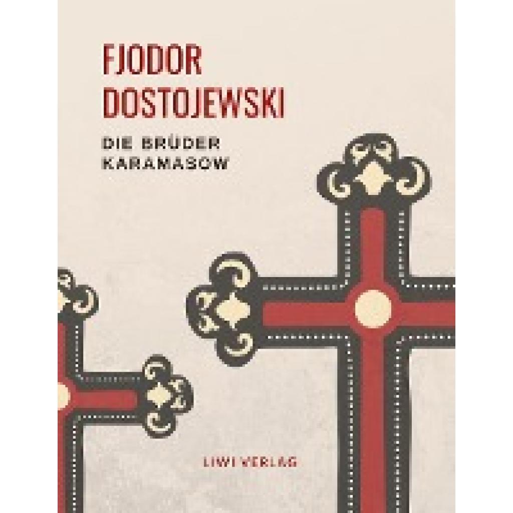 Dostojewski, Fjodor: Fjodor Dostojewski: Die Brüder Karamasow. Vollständige Neuausgabe.