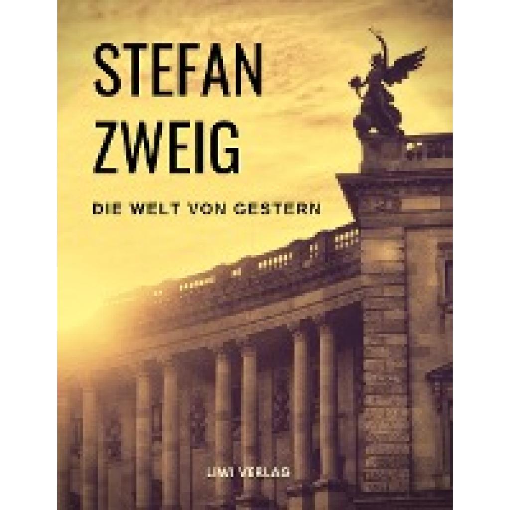 Zweig, Stefan: Die Welt von Gestern. Erinnerungen eines Europäers