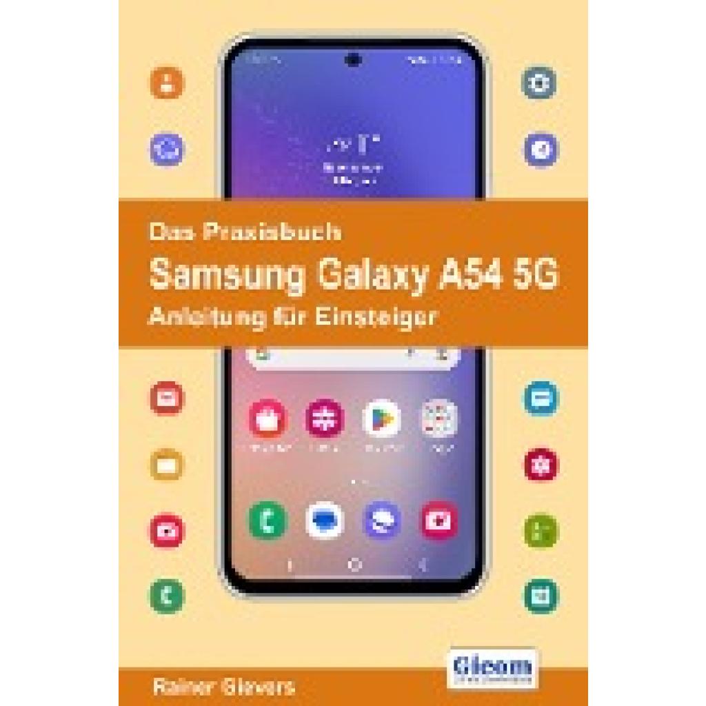 9783964692306 - Das Praxisbuch Samsung Galaxy A54 5G - Anleitung für Einsteiger - Rainer Gievers Kartoniert (TB)