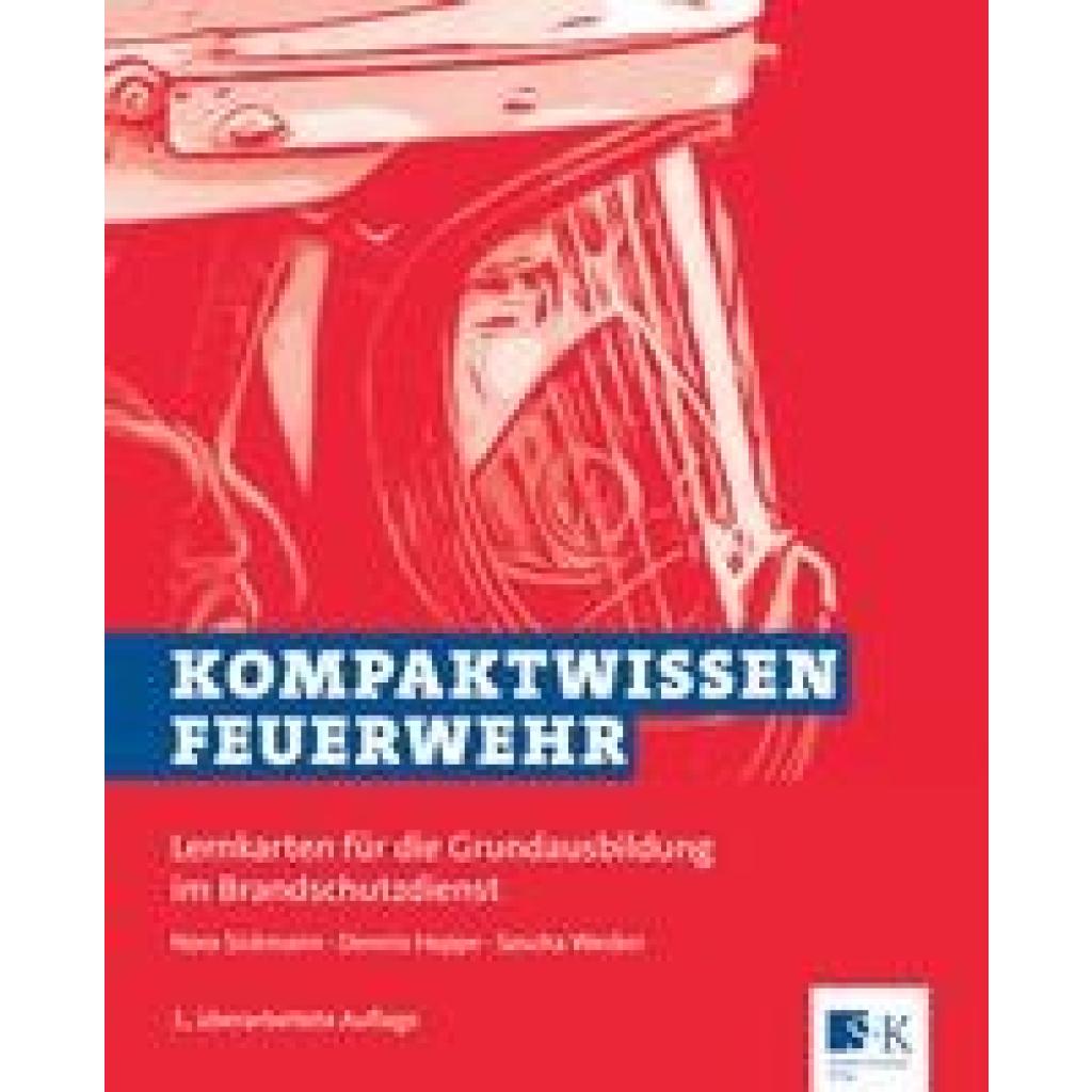 Kompaktwissen Feuerwehr (Sickmann, Nora~Happe, Dennis~Wecker, Sascha)