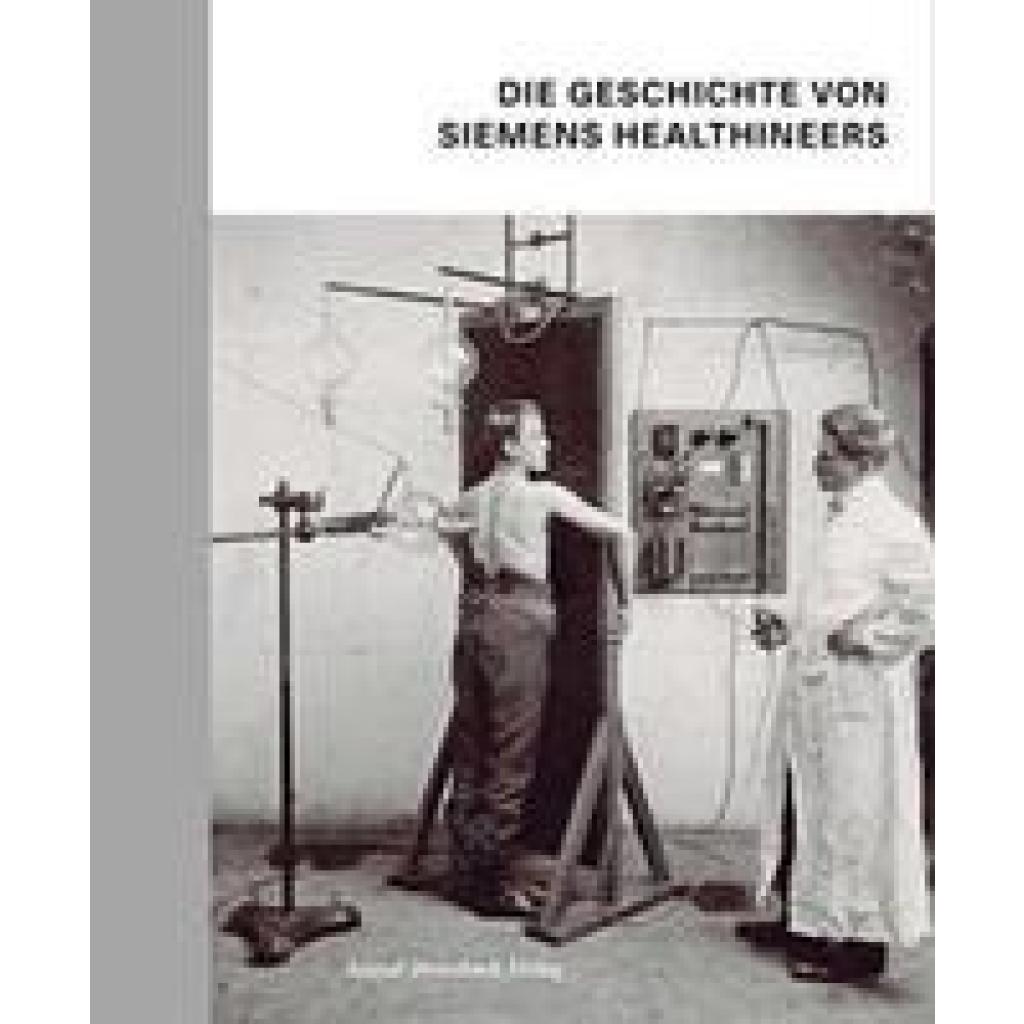 Dirnberger, Stefan: Die Geschichte von Siemens Healthineers
