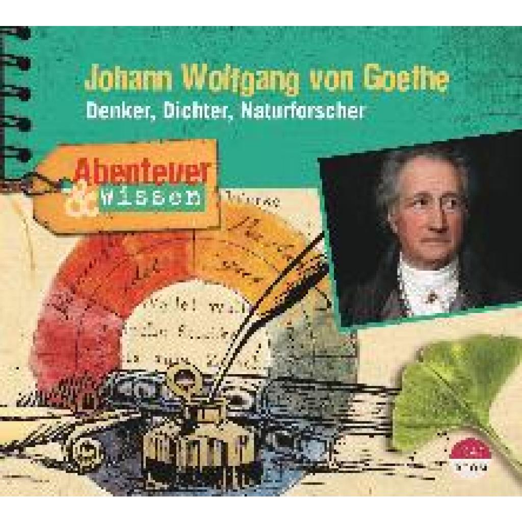 Wakonigg, Daniela: Abenteuer & Wissen: Johann Wolfgang von Goethe