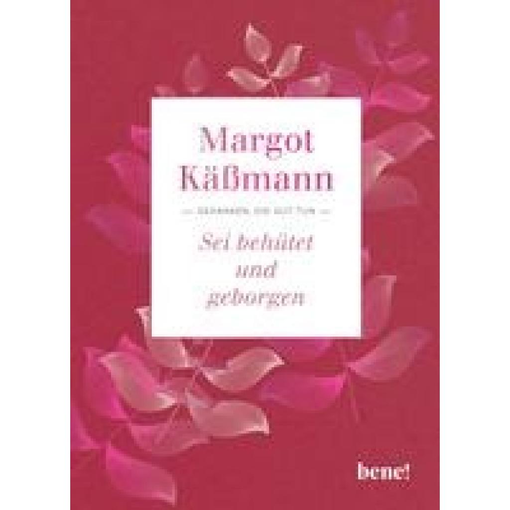 Käßmann, Margot: Sei behütet und geborgen