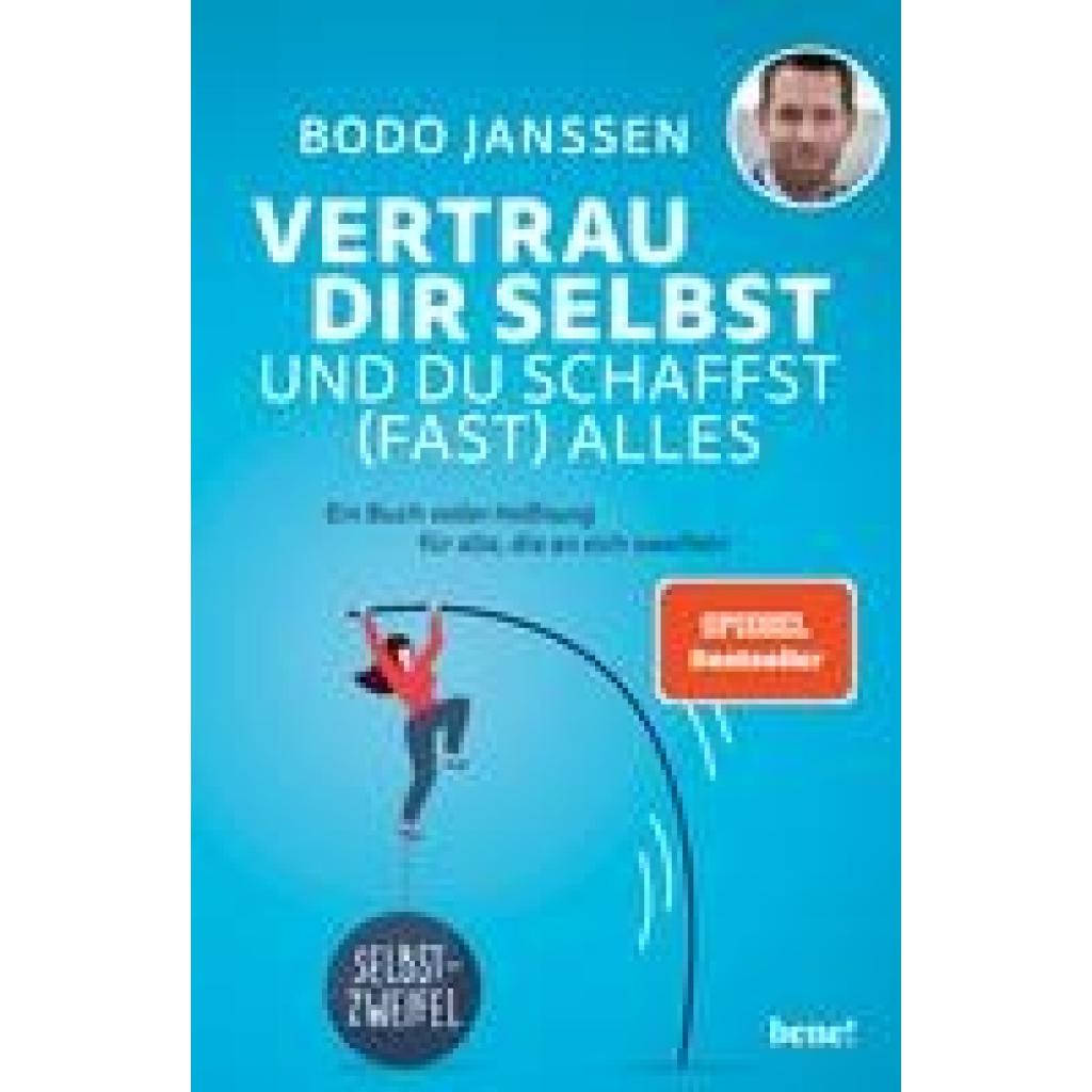 Janssen, Bodo: Vertrau dir selbst und du schaffst (fast) alles