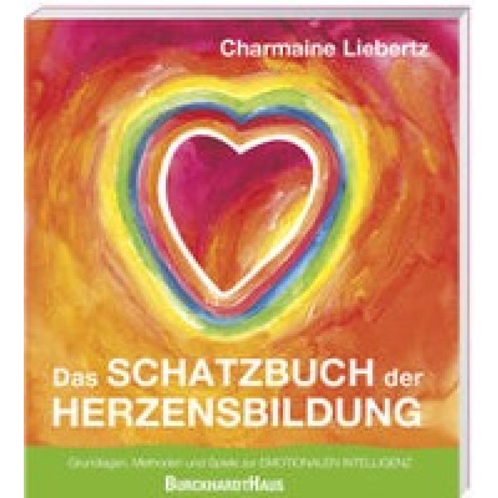 9783963046117 - Das Schatzbuch der Herzensbildung - Charmaine Liebertz Kartoniert (TB)