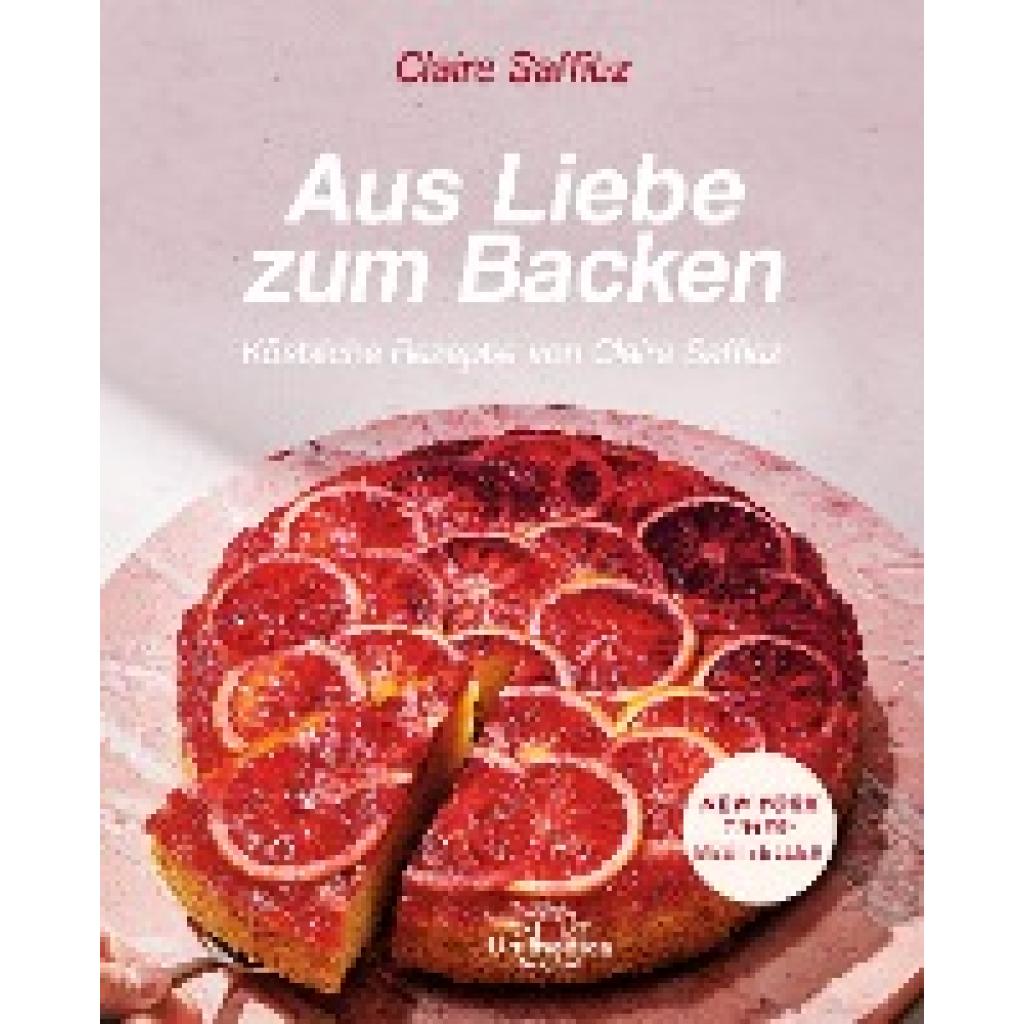 Aus Liebe zum Backen (Saffitz, Claire)