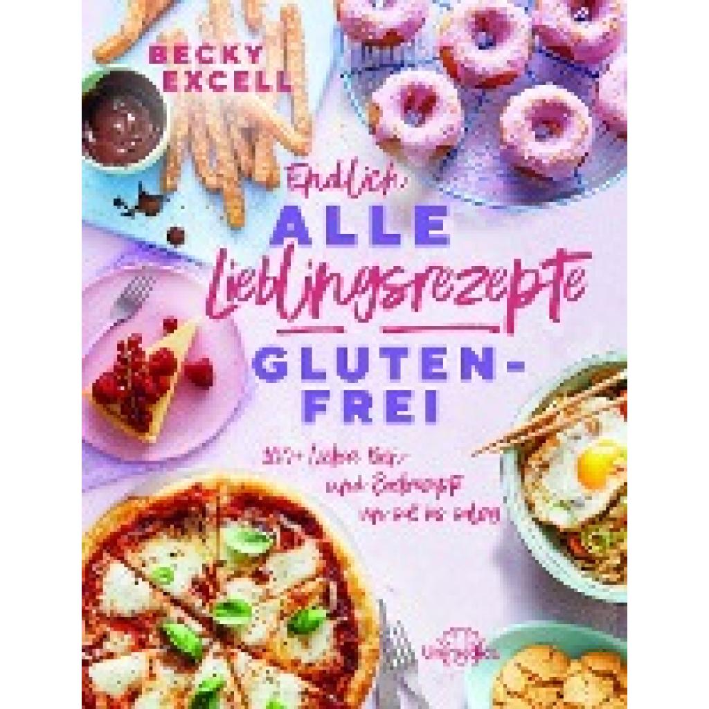 Endlich ALLE Lieblingsrezepte GLUTENFREI (Excell, Becky)