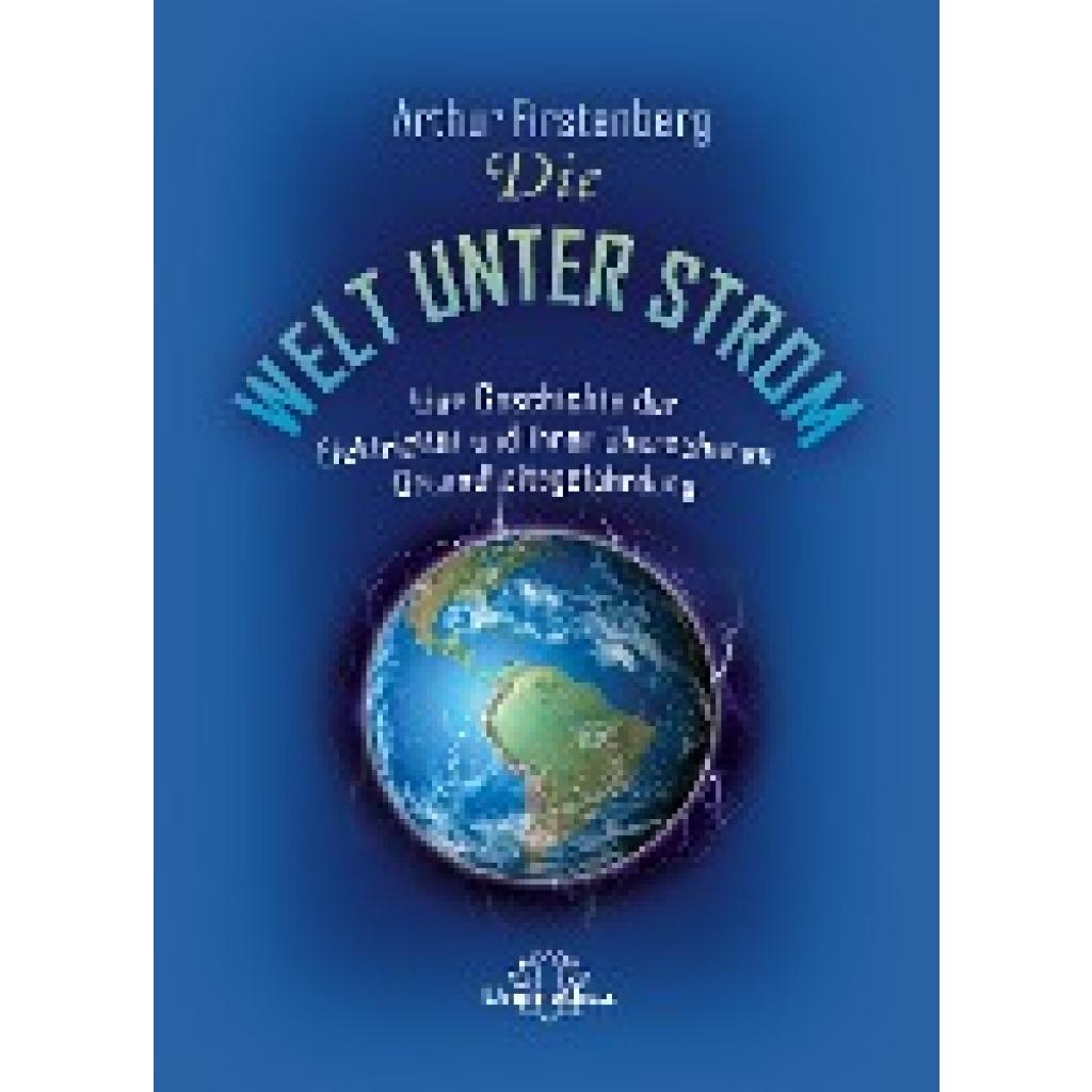 Firstenberg, Arthur: Die Welt unter Strom