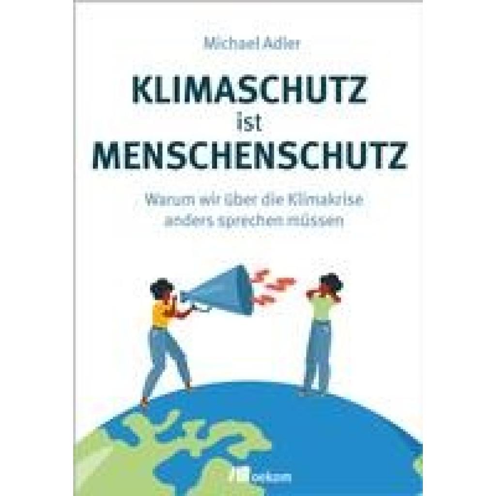 9783962383916 - Klimaschutz ist Menschenschutz - Michael Adler Kartoniert (TB) 9783962383916 - Klimaschutz ist Menschenschutz - Michael Adler Kartoniert (TB)