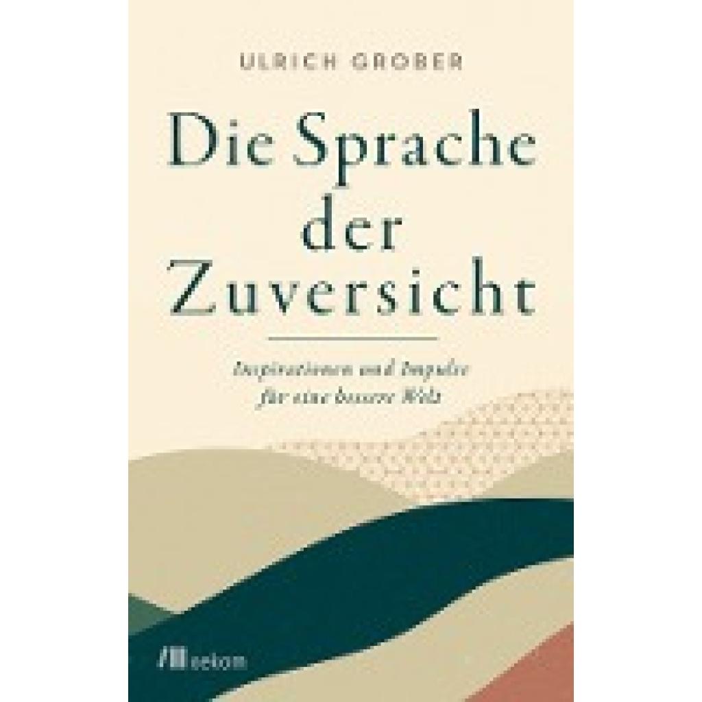 9783962383688 - Die Sprache der Zuversicht - Ulrich Grober Gebunden 9783962383688 - Die Sprache der Zuversicht - Ulrich Grober Gebunden