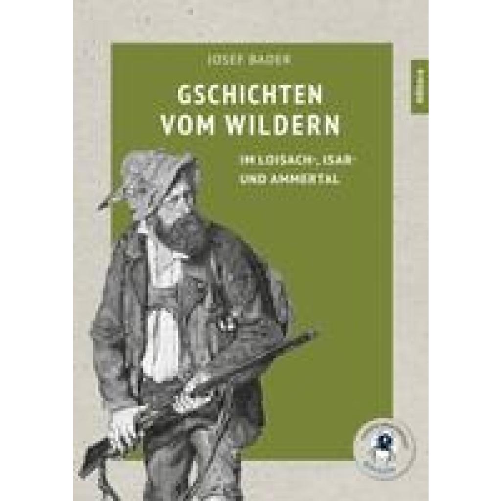 9783962333218 - Gschichten vom Wildern - Josef Bader Gebunden 9783962333218 - Gschichten vom Wildern - Josef Bader Gebunden