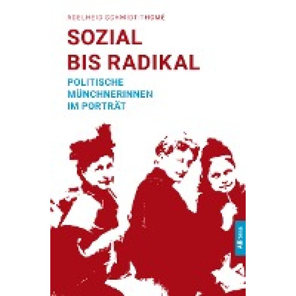 Schmidt-Thomé, Adelheid: Sozial bis radikal