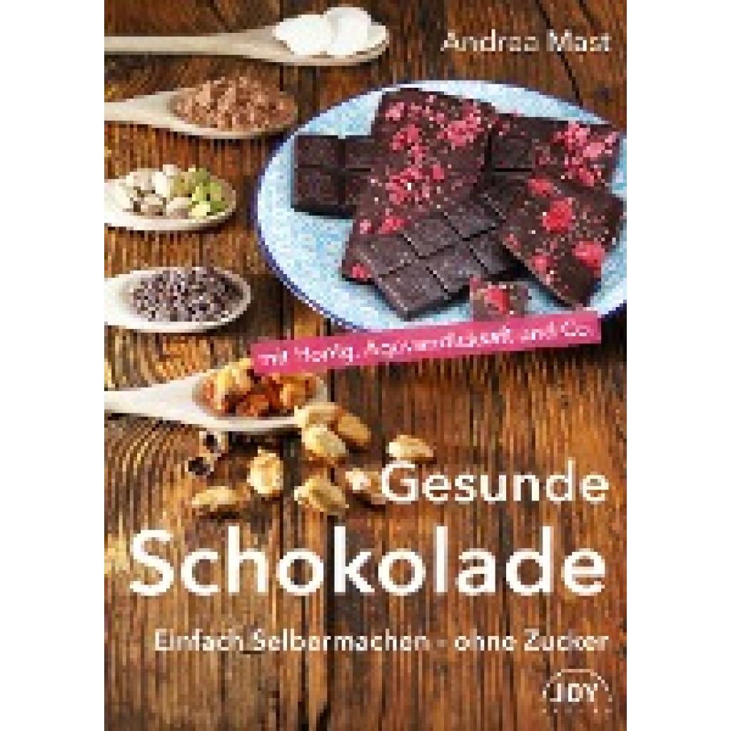 Mast, Andrea: Gesunde Schokolade