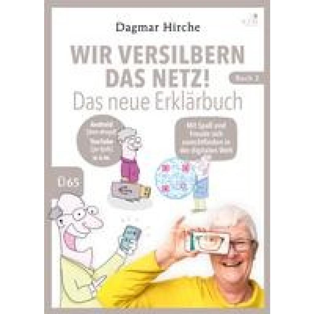 9783961941896 - Wir versilbern das Netz! Das neue Erklärbuch - Dagmar Hirche Kartoniert (TB) 9783961941896 - Wir versilbern das Netz! Das neue Erklärbuch - Dagmar Hirche Kartoniert (TB)