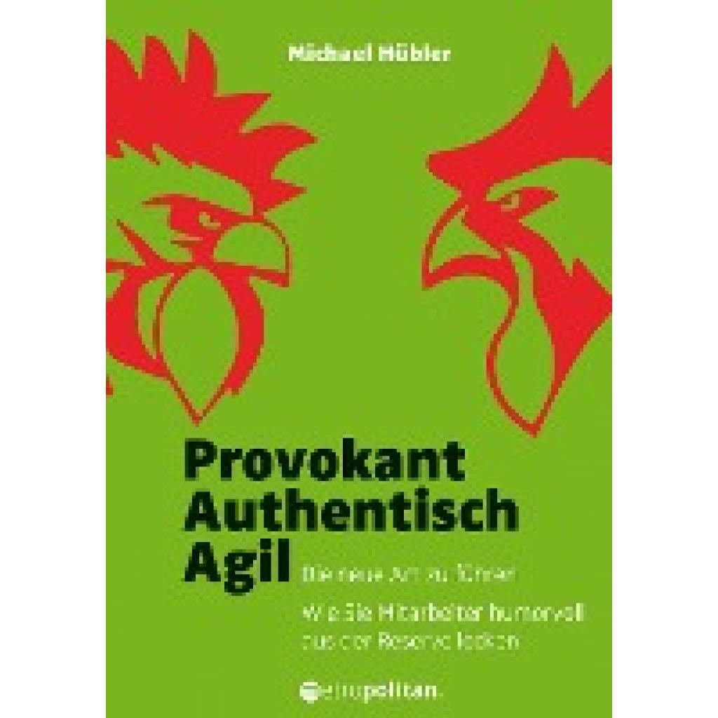 9783961860043 - metropolitan Bücher   Provokant - Authentisch - Agil - Michael Hübler Gebunden