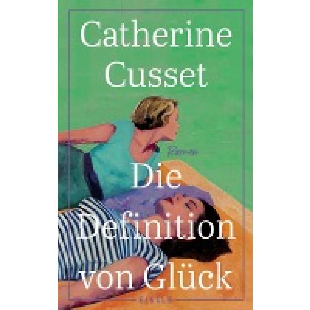 9783961611409 - Die Definition von Glück - Catherine Cusset Gebunden 9783961611409 - Die Definition von Glück - Catherine Cusset Gebunden