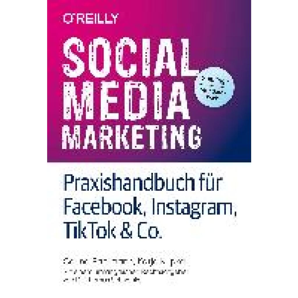 Pahrmann, Corina: Social Media Marketing - Praxishandbuch für Facebook, Instagram, TikTok & Co.