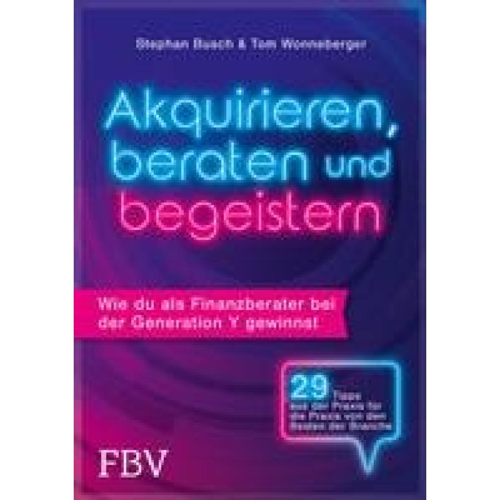 Akquirieren, beraten und begeistern (Busch, Stephan~Wonneberger, Tom)