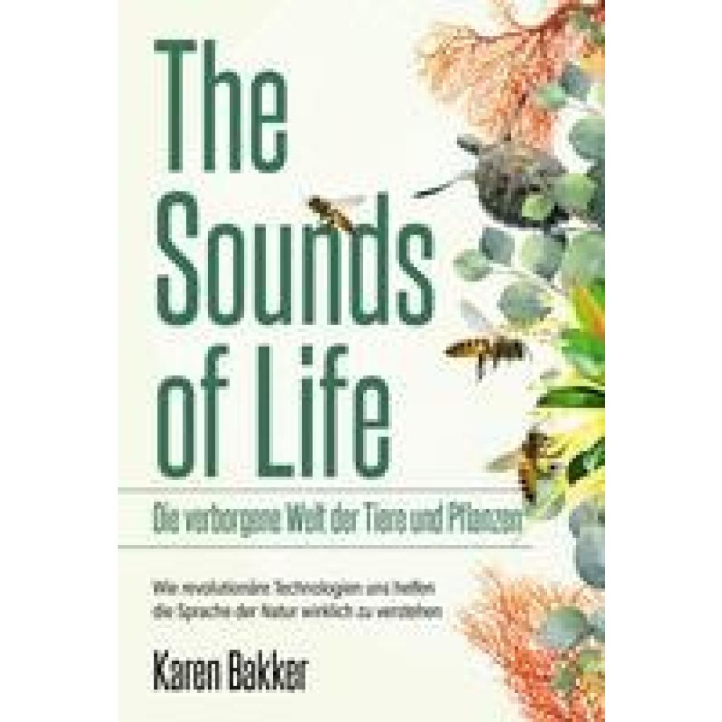 The Sounds of Life - Die verborgene Welt der Tiere und Pflanzen (Bakker, Karen)