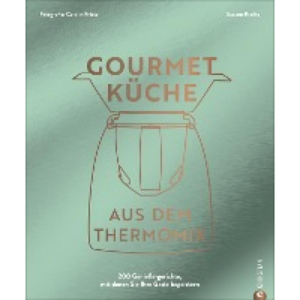 Gourmetküche aus dem Thermomix (Kreihe, Susann)