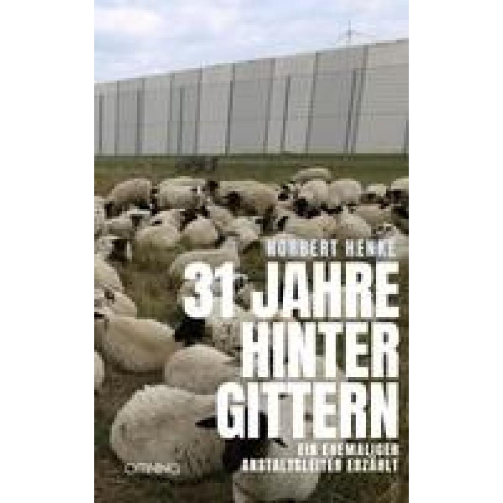 9783958942615 - Henke Norbert 31 Jahre hinter Gittern 9783958942615 - Henke Norbert 31 Jahre hinter Gittern