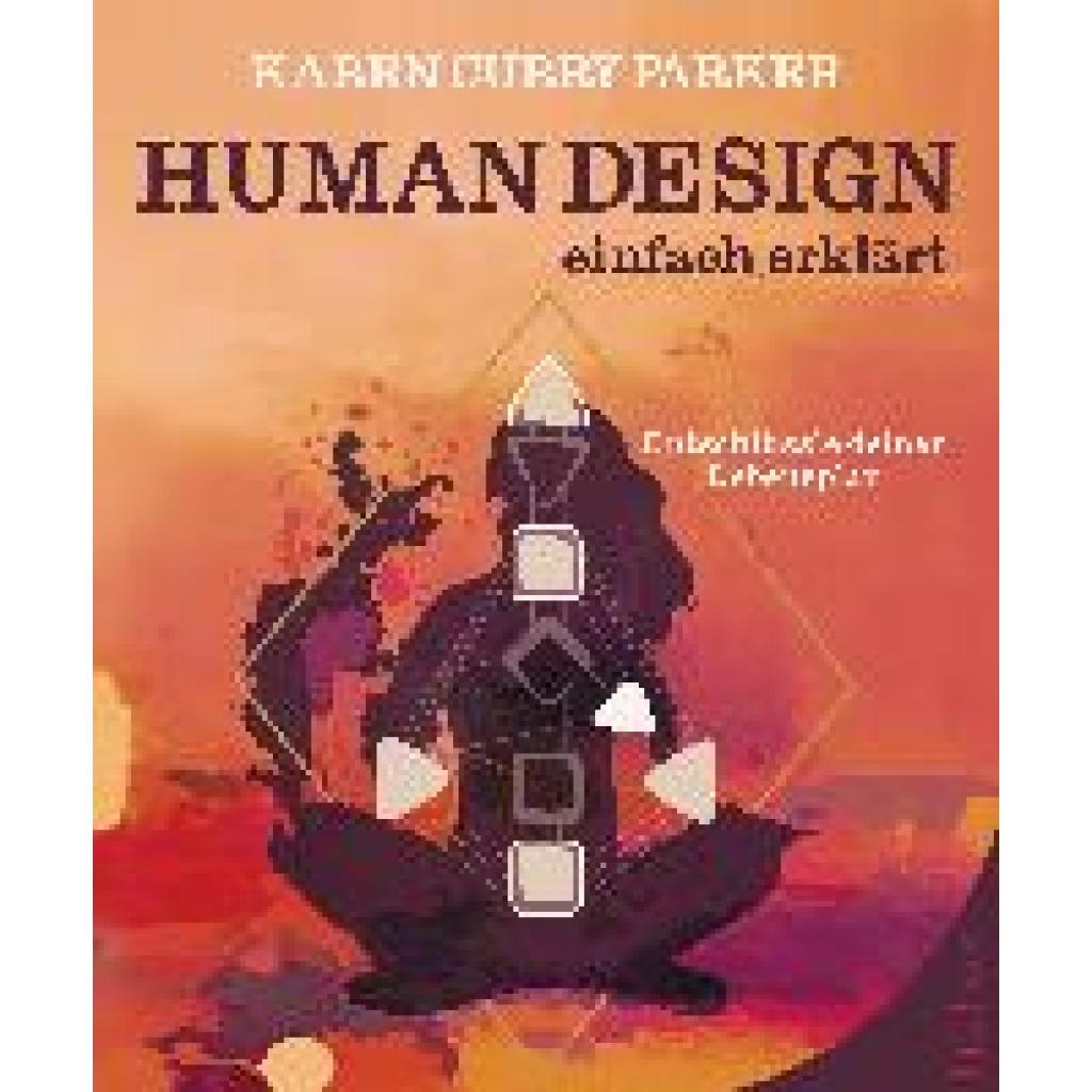 Curry Parker, Karen: Human Design - einfach erklärt