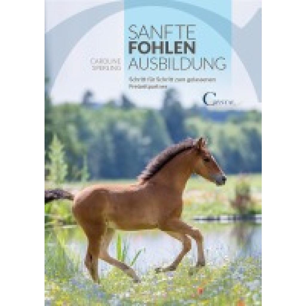9783958470033 - Caroline Sperling - GEBRAUCHT Sanfte Fohlenerziehung Schritt für Schritt zum gelassenen Freizeitpartner - Preis vom 02062023 050629 h 9783958470033 - Caroline Sperling - GEBRAUCHT Sanfte Fohlenerziehung Schritt für Schritt zum gelassenen Freizeitpartner - Preis vom 02062023 050629 h