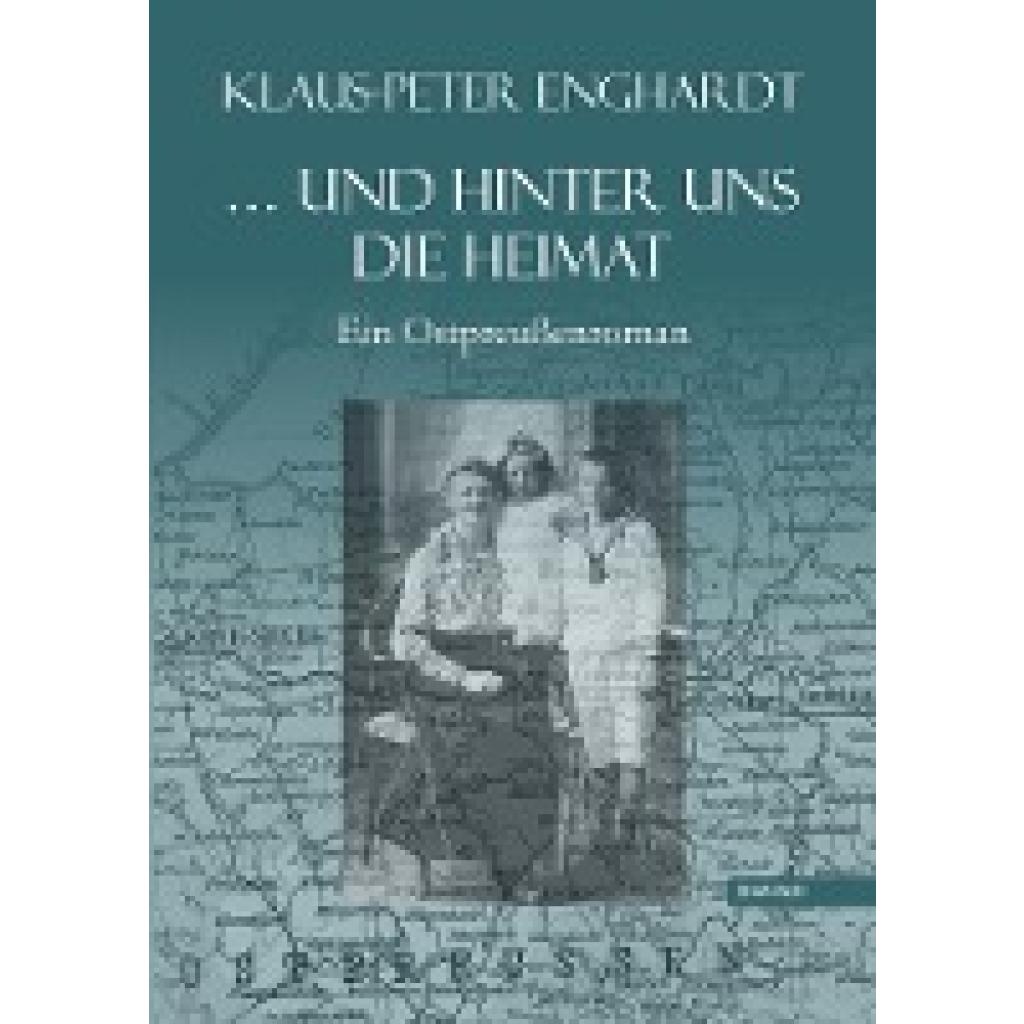 9783957447296 -  und hinter uns die Heimat - Klaus-Peter Enghardt Gebunden