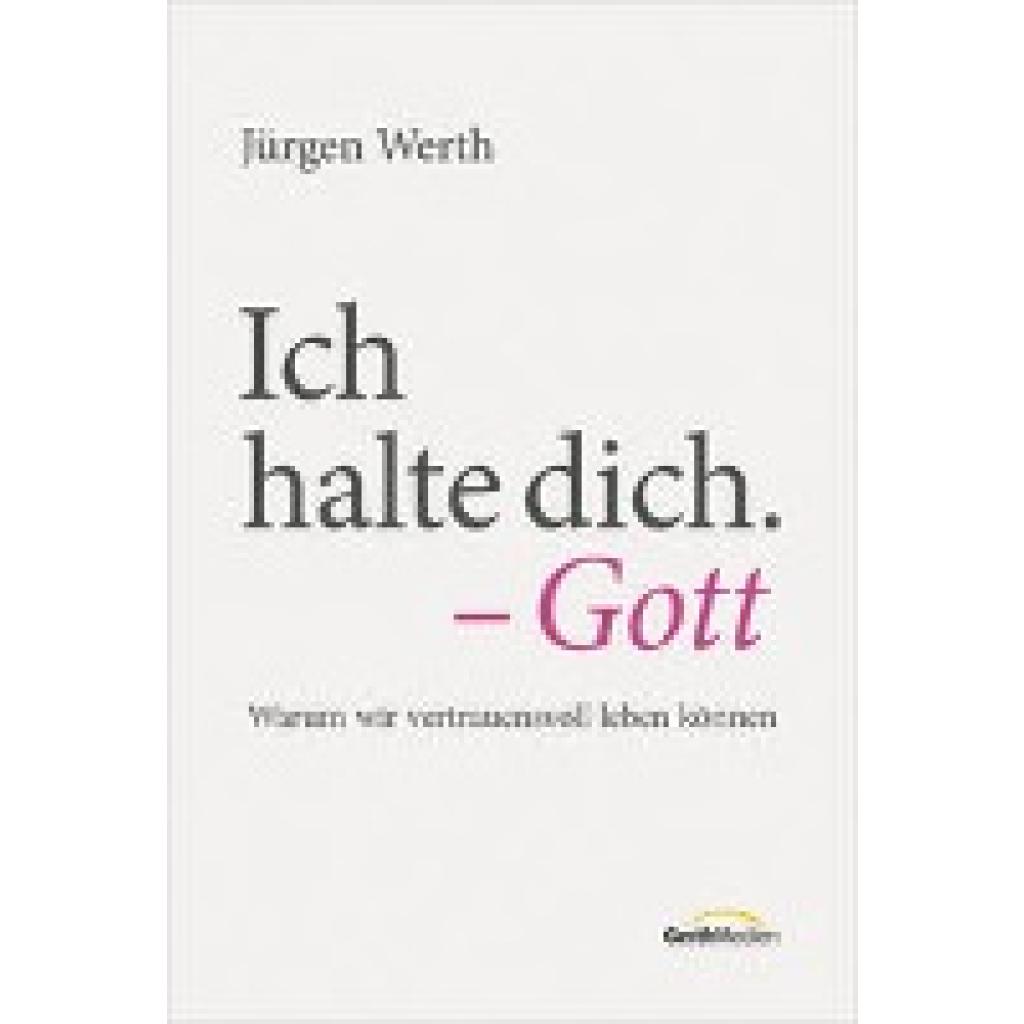 9783957349705 - Ich halte dich - Gott - Jürgen Werth Gebunden