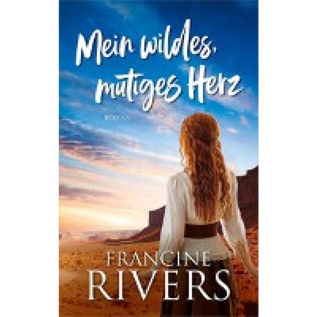 9783957349293 - Mein wildes mutiges Herz - Francine Rivers Gebunden 9783957349293 - Mein wildes mutiges Herz - Francine Rivers Gebunden