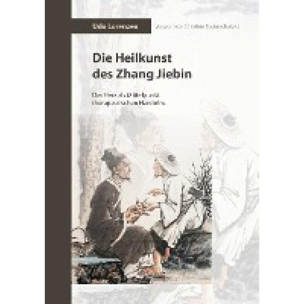 9783956318481 - Die Heilkunst des Zhang Jiebin - Udo Lorenzen Gebunden 9783956318481 - Die Heilkunst des Zhang Jiebin - Udo Lorenzen Gebunden
