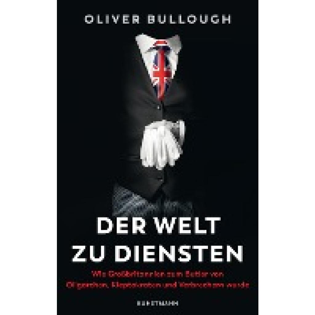 9783956145377 - Der Welt zu Diensten - Oliver Bullough Gebunden