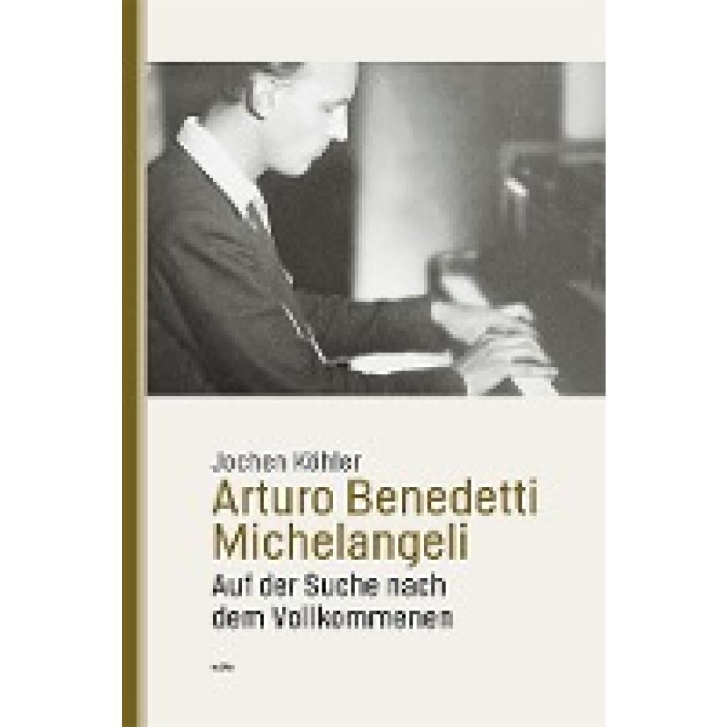 9783955930455 - Arturo Benedetti Michelangeli | Auf der Suche nach dem Vollkommenen 9783955930455 - Arturo Benedetti Michelangeli | Auf der Suche nach dem Vollkommenen