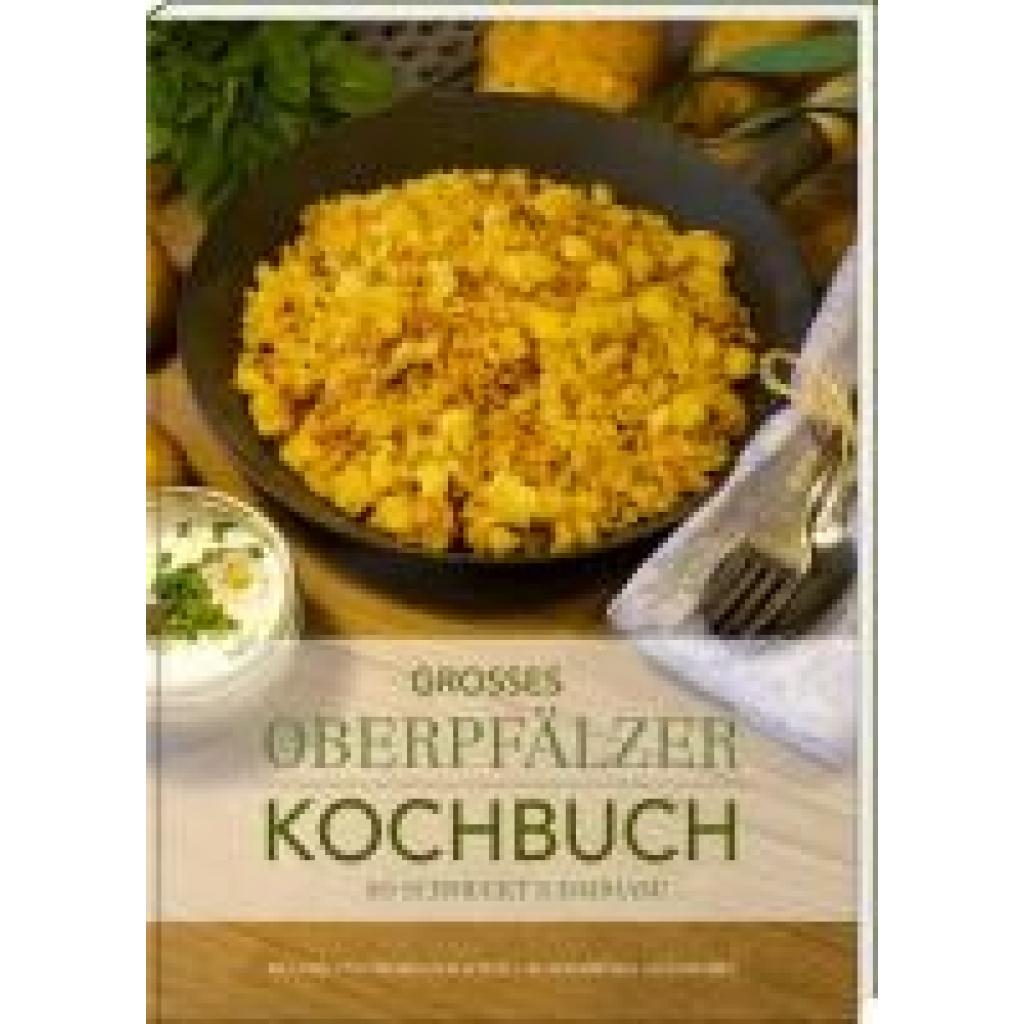 9783955870973 - Großes Oberpfälzer Kochbuch - Theresa Rauscher Melanie Rauscher Gebunden 9783955870973 - Großes Oberpfälzer Kochbuch - Theresa Rauscher Melanie Rauscher Gebunden