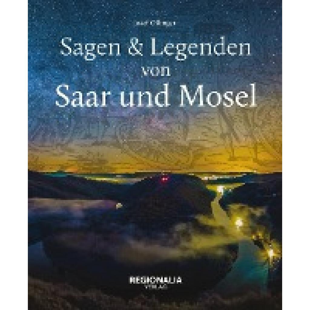 Ollinger, Josef: Sagen und Legenden von Saar und Mosel