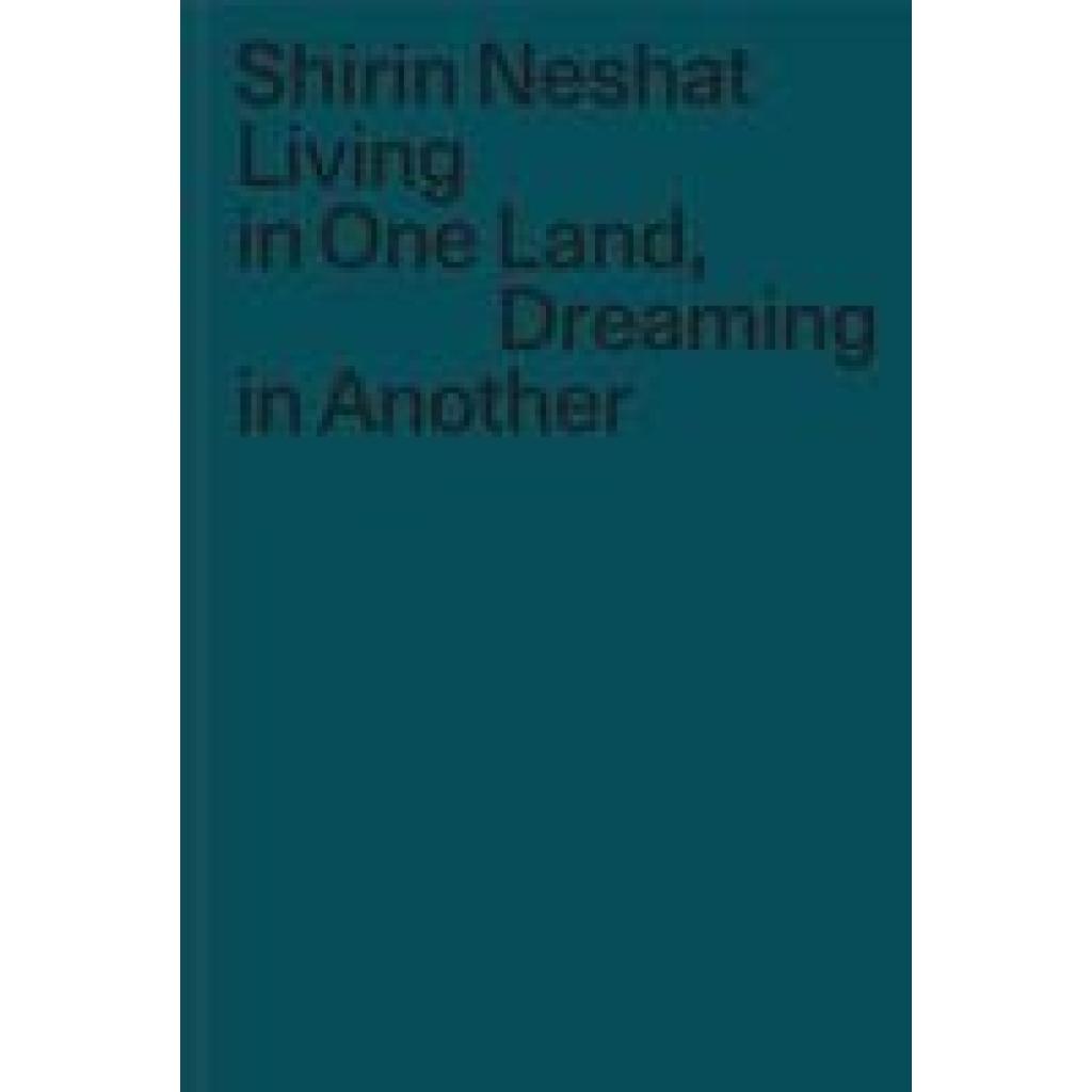 9783954764266 - Neshat Shirin Living in One Land Dreaming in Another 9783954764266 - Neshat Shirin Living in One Land Dreaming in Another