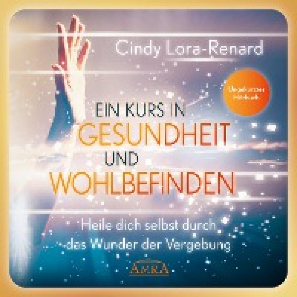 Lora-Renard, Cindy: Ein Kurs in Gesundheit und Wohlbefinden (Ungekürztes Hörbuch)