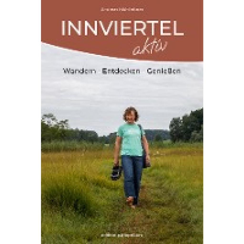 9783950472264 - Innviertel Aktiv - Andreas Mühlleitner Kartoniert (TB) 9783950472264 - Innviertel Aktiv - Andreas Mühlleitner Kartoniert (TB)