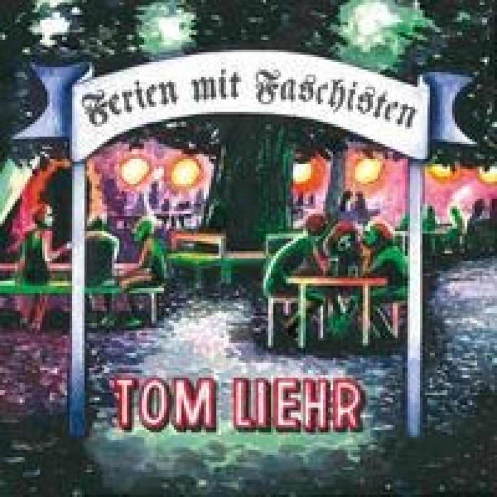 9783949512216 - Ferien mit Faschisten - Tom Liehr Taschenbuch