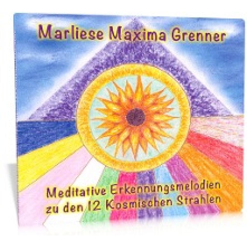 Grenner, Marliese Maxima: Meditative Erkennungsmelodien zu den 12 Kosmischen Strahlen