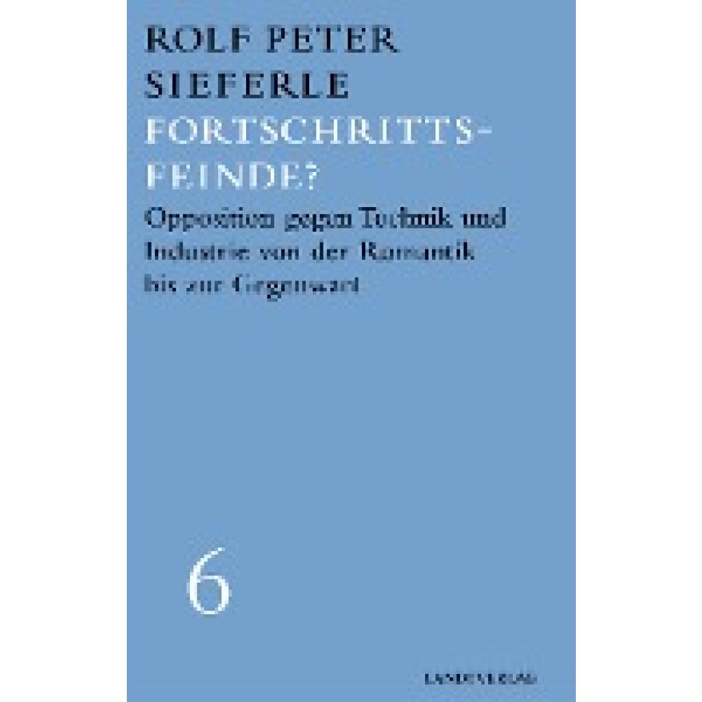 9783948075088 - Fortschrittsfeinde? - Rolf Peter Sieferle Gebunden 9783948075088 - Fortschrittsfeinde? - Rolf Peter Sieferle Gebunden