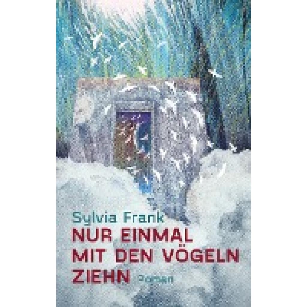 9783947857180 - Nur einmal mit den Vögeln ziehn - Sylvia Frank Gebunden