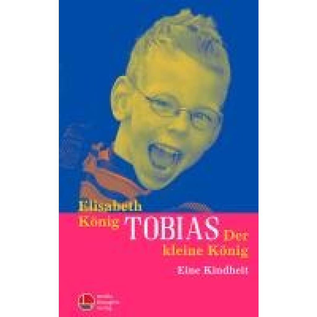 9783947724451 - Tobias - Der kleine König - Elisabeth König Gebunden